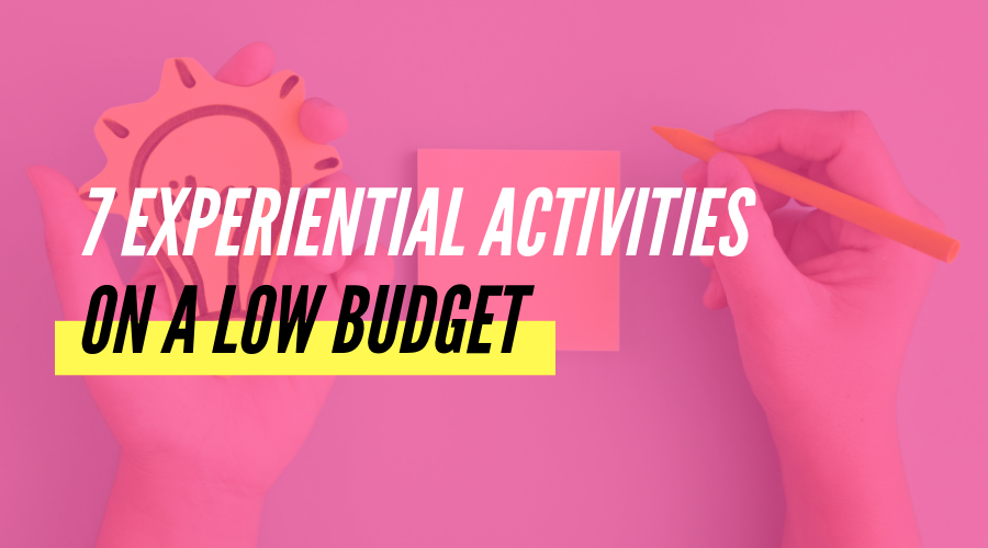 7 Experiential Activities on a Low Budget