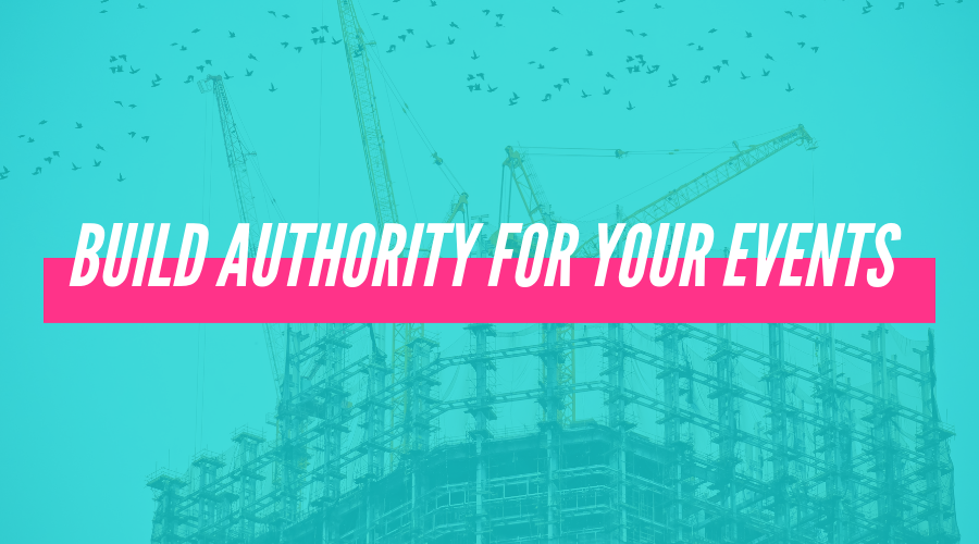 How to Build Authority for Your Events When You Are Just Starting Out