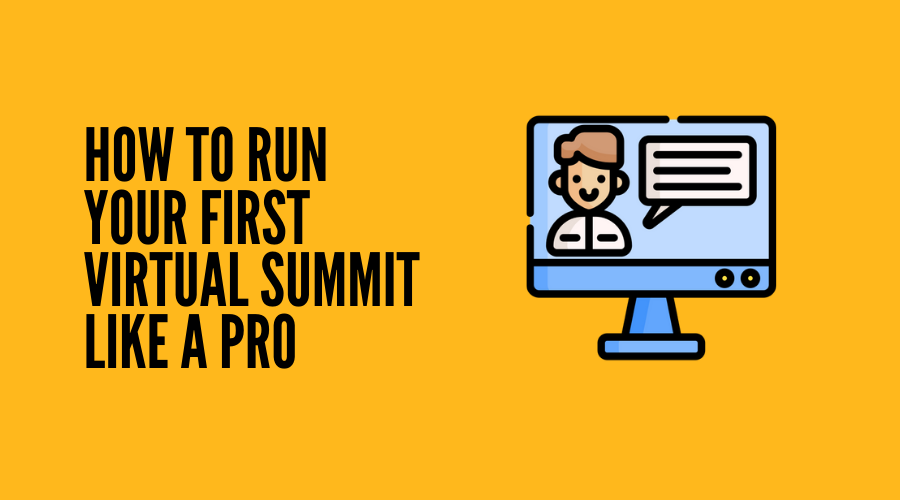 How to Run Your First Virtual Summit Like a Pro [Best Practices]