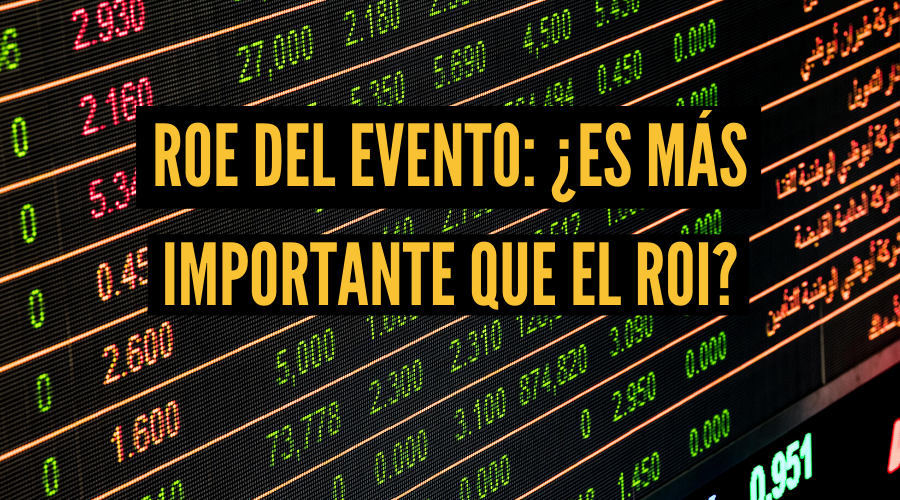 ROE del evento: ¿es más importante que el ROI?